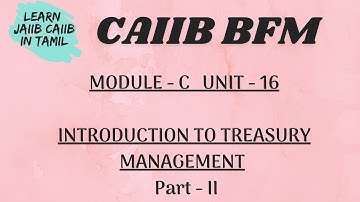 CAIIB  BFM MODULE- C UNIT-16 PART 2 INTRODUCTION TO TREASURY MANAGEMENT @learninsideout