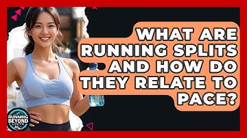 What Are Running Splits And How Do They Relate To Pace? - Running Beyond Limits