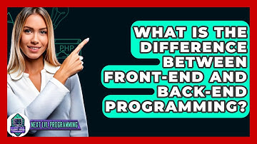 What Is the Difference Between Front-End and Back-End Programming? - Next LVL Programming