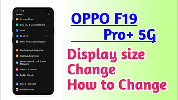 OPPO F19 Pro+ 5G , Display size change How to Change