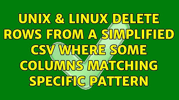 Unix & Linux: Delete rows from a simplified CSV where some columns matching specific pattern