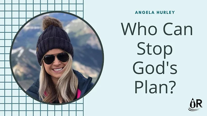 Who Can Stop God's Plans? -  Angela Hurley