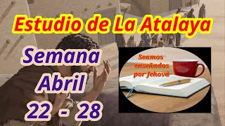 Estudio de La Atalaya. Semana Abril 22  28