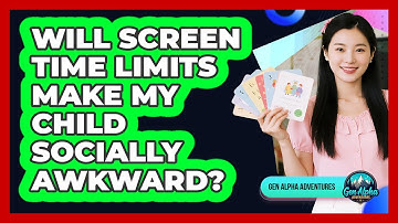 Will Screen Time Limits Make My Child Socially Awkward? - Gen Alpha Adventures