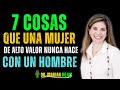 7 Cosas Que Una Mujer De Alto Valor Nunca Hace Con Un Hombre | Marian Rojas Estapé