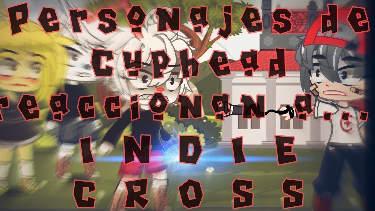 Personajes de Cuphead reacciona a I N D I E   C R O S S/ Cuphead Characters React To INDIE CROSS