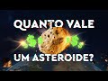 Quanto Vale um Asteroide?