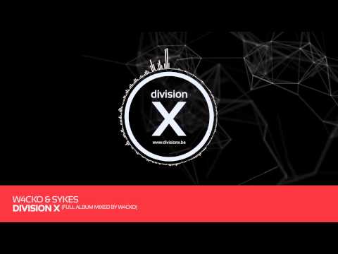 W4cko & Sykes - Division X (Full Album Mixed by W4cko)