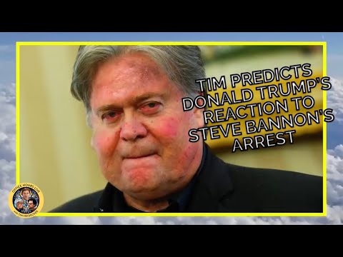 Tim Predicts Donald Trump's Reaction to Steve Bannon's Arrest