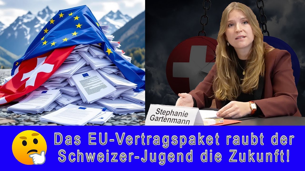 Stephanie Gartenmann | EU-Vertragspaket: Wie man der Schweizer Jugend die Zukunft rauben will!