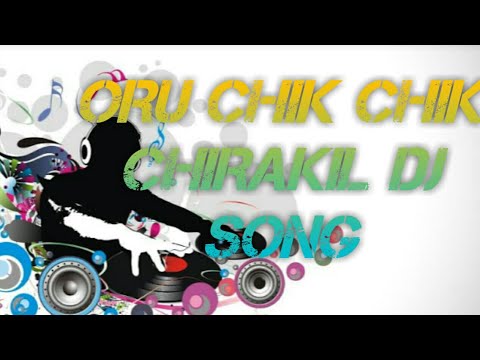 ORU CHIK CHIK CHIRAKIL DJ SONG