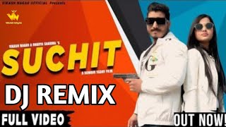 SUCHIT (DJ REMIX) Vikash Nagar | Bhavya Sharma | Gulshan Baba | RME | New Latest Haryanvi Song