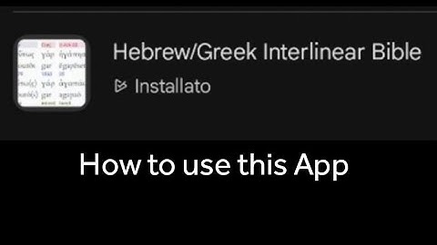 Hebrew/Greek Interlinear Bible App. How to use this Android App.