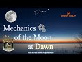 Mechanics of the Moon at Dawn (6th New Moon)