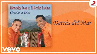 Video thumbnail of "Diomedes Díaz, El Cocha Molina - Detrás del Mar (Cover Audio)"