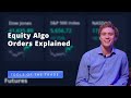 Equity Algo Orders Explained