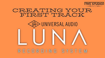 Universal Audio LUNA - How To Record Your First Track