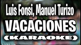 Luis Fonsi, Manuel Turizo - Vacaciones (KARAOKE - INSTRUMENTAL)