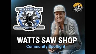 Watts Saw Shop Spotlight Video Troy Mt