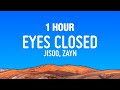 1 HOUR JISOO EYES CLOSED Lyrics Ft ZAYN
