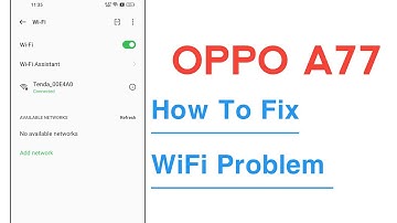OPPO A77 WiFi Not Working Problem Solve