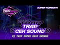 DJ TRAP CEK SOUND SUPER BASS