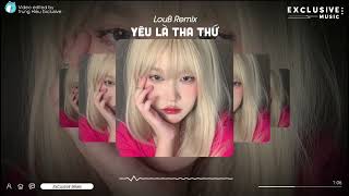 Yêu Là Tha Thứ - LouB Remix | Exclusive Remix