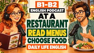 Eating at a Restaurant: Menus and Choosing Food | Easy English Podcast | B1-B2 Listening Practice