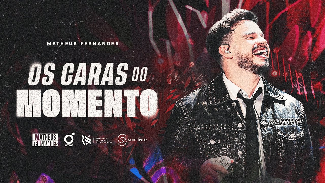 Matheus Fernandes - Os Caras Do Momento (Ao Vivo)