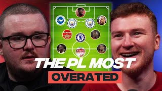 "Saka?! ARE YOU SERIOUS?" - Creating the most OVERRATED Premier League XI *Heated*