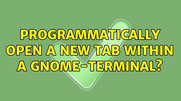 Programmatically open a new tab within a gnome-terminal? (3 Solutions!!)