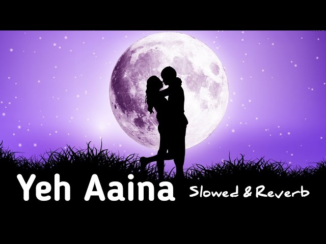 Yeh Aaina Hai Ya Tu Hai(Slowed+Reverb)| Shahid Kapoor,Nikita D| Amaal Mallik, Shreya Ghoshal class=