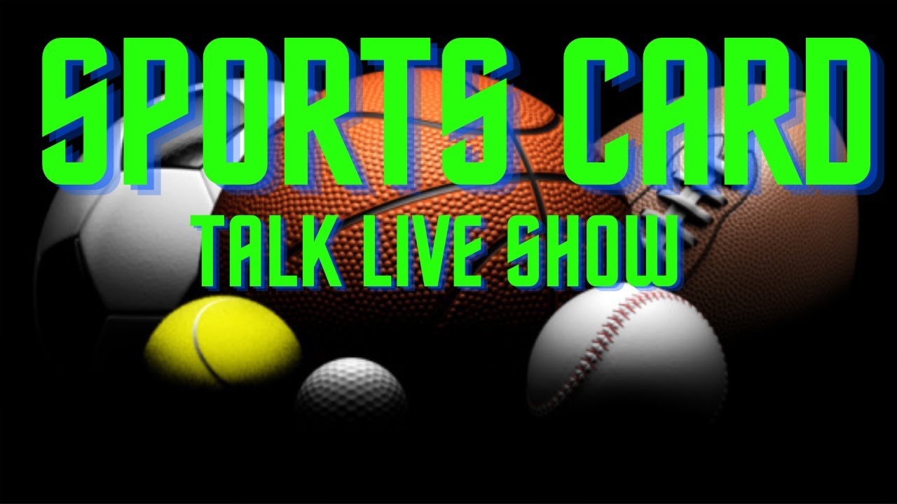 Sports Card Talk Live Show Episode 7 2021 YouTube