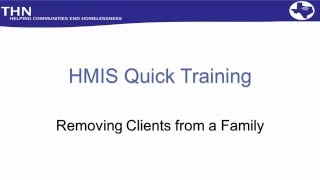 HMIS Quick Train: Removing Clients from a Family