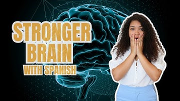 How Learning Spanish Rewires Your Brain (Neuroscience Explained)
