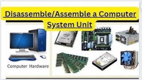 How to Disassemble/Assemble a Desktop Computer System Unit? - Basic Parts and Function