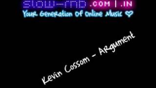 Kevin Cossom - Argument Prod. By Danjahandz