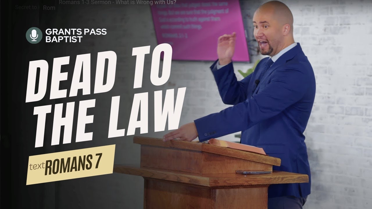 Romans 7 Sermon — The Death of Legalism — sermon video from Grants Pass Baptist Church