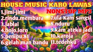 Download Lagu HOUSE MUSIC KARO LAWAS REMIX // NONSTOP  // COCOK UNTUK PERJALANAN LUAR KOTA MAUPUN . DALAM KOTA  MP3