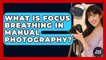 What Is Focus Breathing In Manual Photography? - Image Review Studio