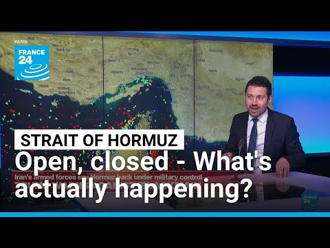 Strait of Hormuz: Open, closed, open, closed - What's actually happening? • FRANCE 24 English