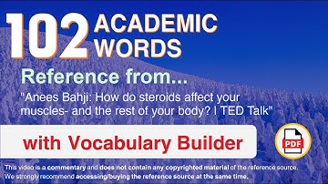 102 Academic Words Ref from "How do steroids affect your muscles- and the rest of your body? | TED"