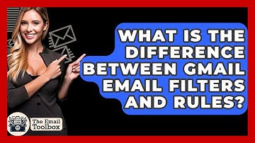 What Is The Difference Between Gmail Email Filters And Rules? - TheEmailToolbox.com