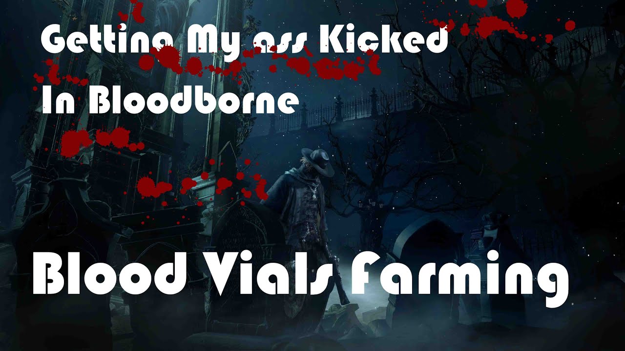 Bloodborne Blood Vials Farming YouTube