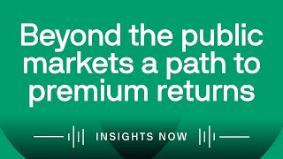 Beyond the public markets a path to premium returns