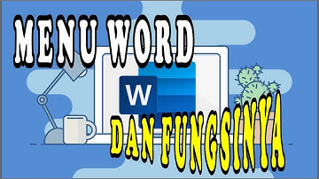 Penjelasan Lengkap Fungsi dari Menu Microsoft Word terbaru