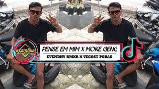 DJ PENSE EM MIM X MOKE GENG - EVENDHY RMXR X VEGOOST POBAS ( DUTCMAN  )