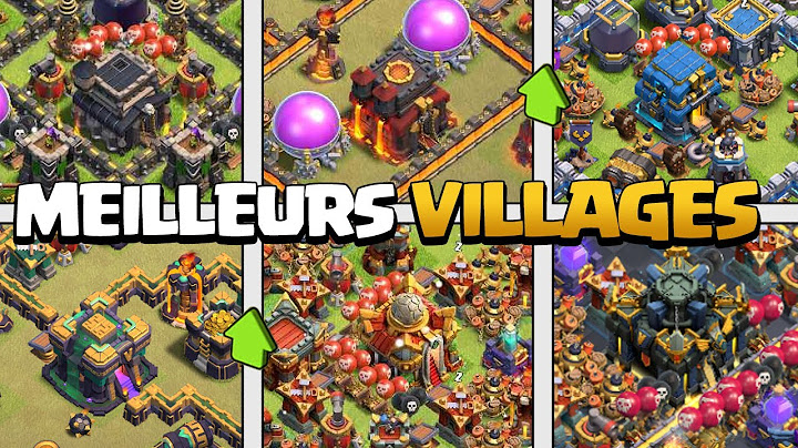 Les MEILLEURS VILLAGES GUERRE/TROPHÉES de l'HDV 2 à l'HDV 17 sur Clash of Clans !
