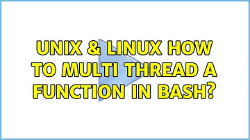 Unix & Linux: How to multi thread a function in bash?