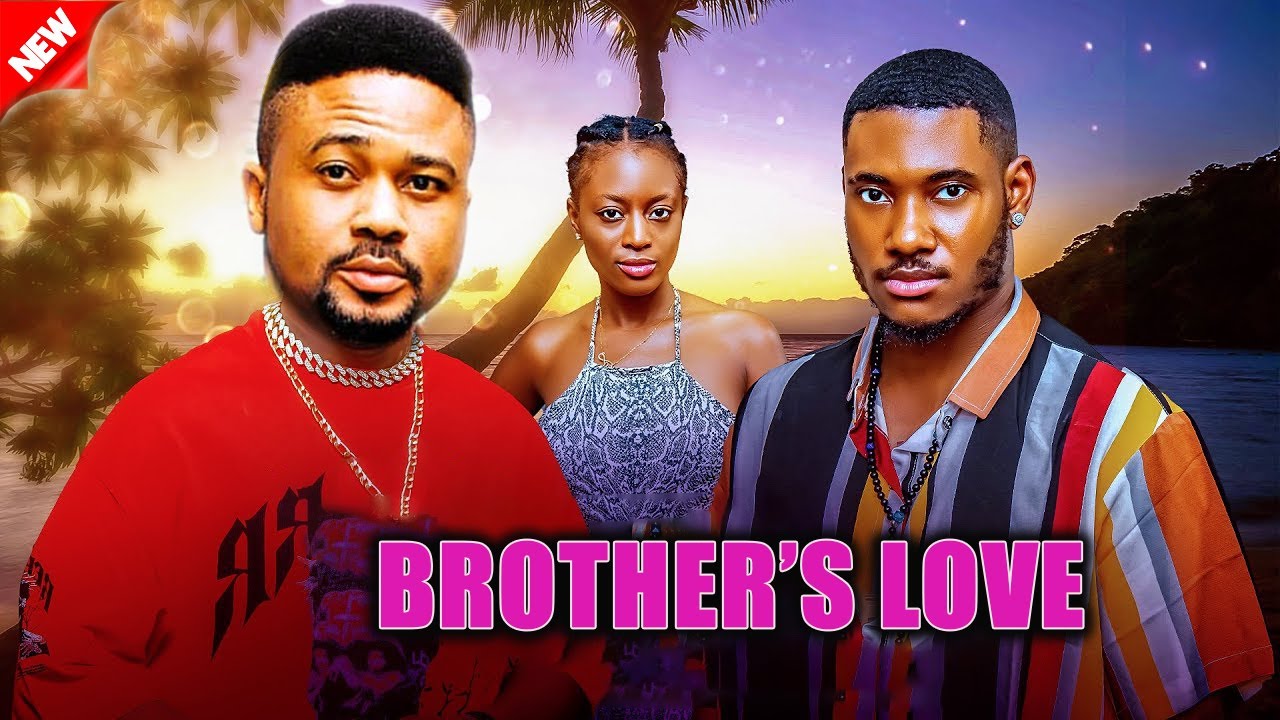 BROTHER'S LOVE  _ ( 2026 BEST TRENDING COMPLETE NOLLYWOOD FULL MOVIE RELEASED TODAY)